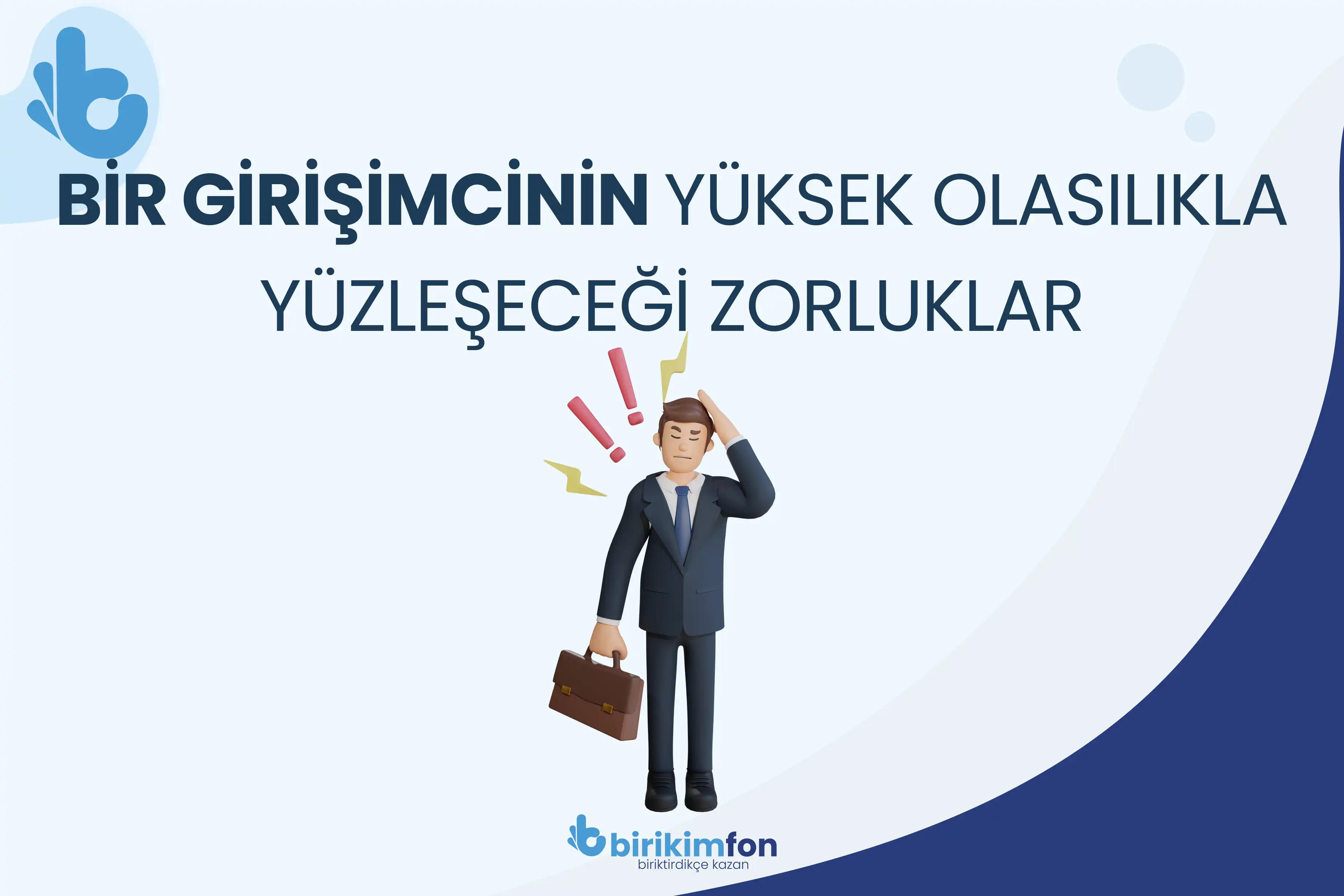 Bir Girişimcinin Yüksek Olasılıkla Yüzleşeceği Zorluklar